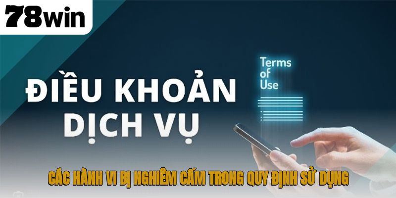 Các hành vi bị nghiêm cấm trong quy định sử dụng