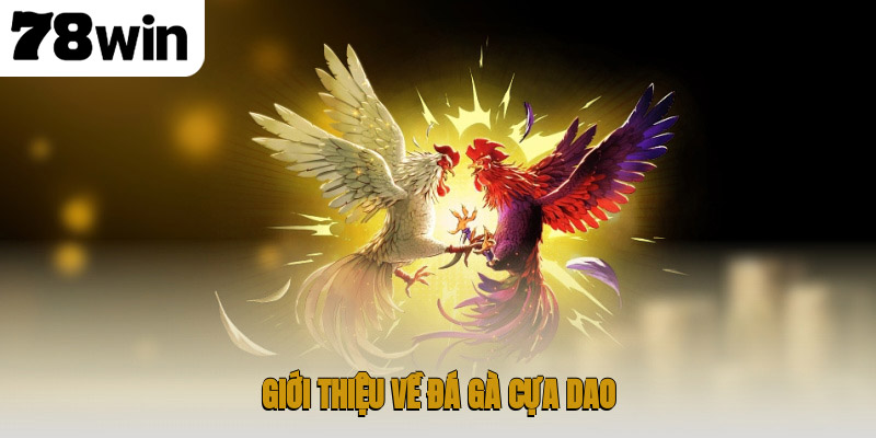 Giới thiệu về đá gà cựa dao