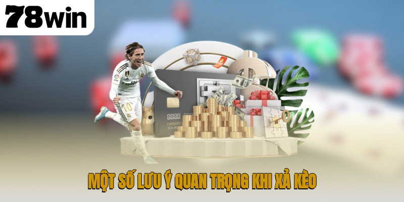 Một số lưu ý quan trọng khi xả kèo