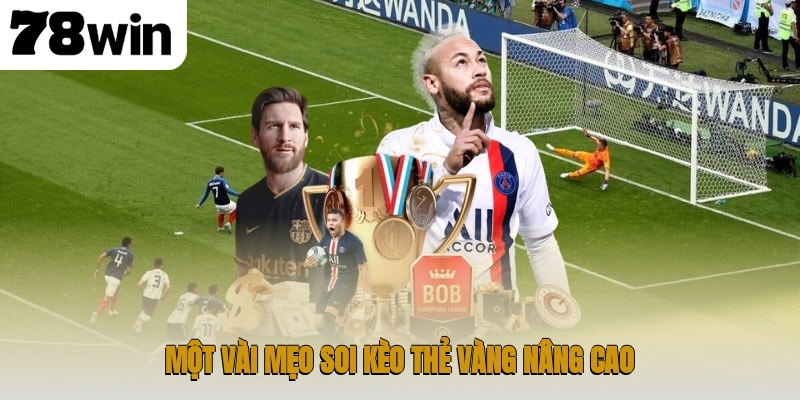 Một vài mẹo soi kèo thẻ vàng nâng cao
