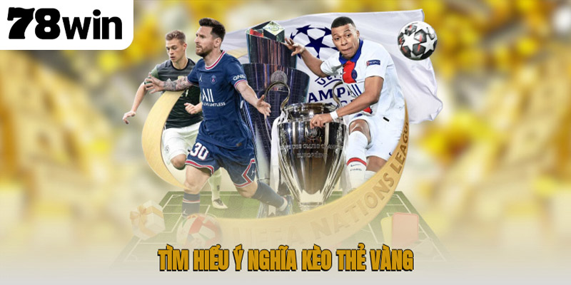 Tìm hiểu ý nghĩa kèo thẻ vàng